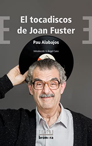 El tocadiscos de Joan Fuster: 89 (Bromera Teatre)