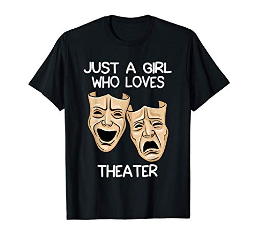 Sólo una chica que ama el teatro Regalos de teatro dramático Camiseta
