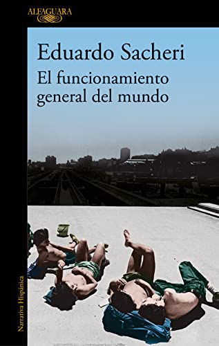 El funcionamiento general del mundo: El nuevo libro del autor ganador del Premio Alfaguara (Hispánica)
