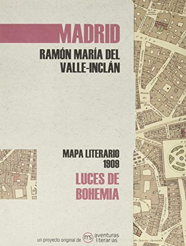 Luces de bohemia: Mapa literario Madrid 1909