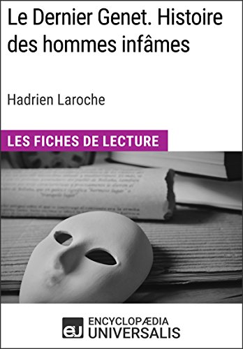 Le Dernier Genet. Histoire des hommes infâmes d'Hadrien Laroche: Les Fiches de Lecture d'Universalis (French Edition)